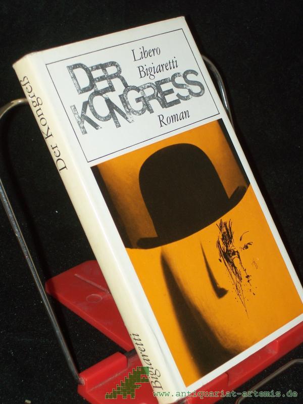 Product image 1 of the product “Der Kongress : Roman / Libero Bigiaretti. [Aus d. Italien. übers. von E.-A. Nicklas. Mit e. Nachw. von Christine Wolter] ”