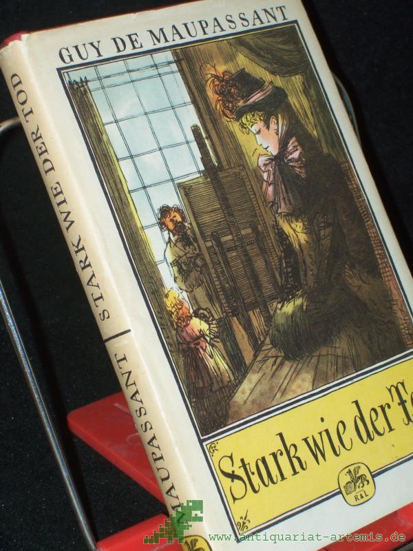 Product image 1 of the product “Maupassant, Guy de: Gesammelte Romane||Teil: Stark wie der Tod / Deutsch von Christine Hoeppener ”