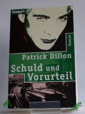 Product image 1 of the product “Schuld und Vorurteil : Roman / Patrick Dillon. Aus dem Engl. von Angelika Weidmann ”