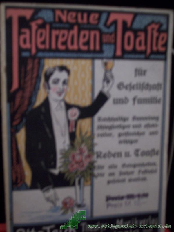 Product image 1 of the product “Neue Tafelreden und Toaste für Gesellschaft und Familie : Reichh. Sammlung schlagfertiger... Reden u. Toaste... ”