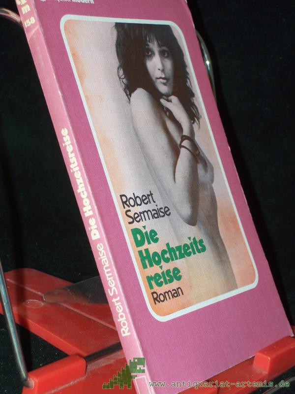 Product image 1 of the product “Die Hochzeitsreise : Roman / Robert Sermaise. [Dt. Übers. von Helmuth Leonhardt] ”
