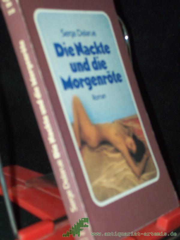 Artikelbild 1 des Artikels “Die Nackte und die Morgenröte : Roman / Serge Delarue. [Dt. Übers. von Renate Nickel. Hrsg.: Werner Heilmann] “