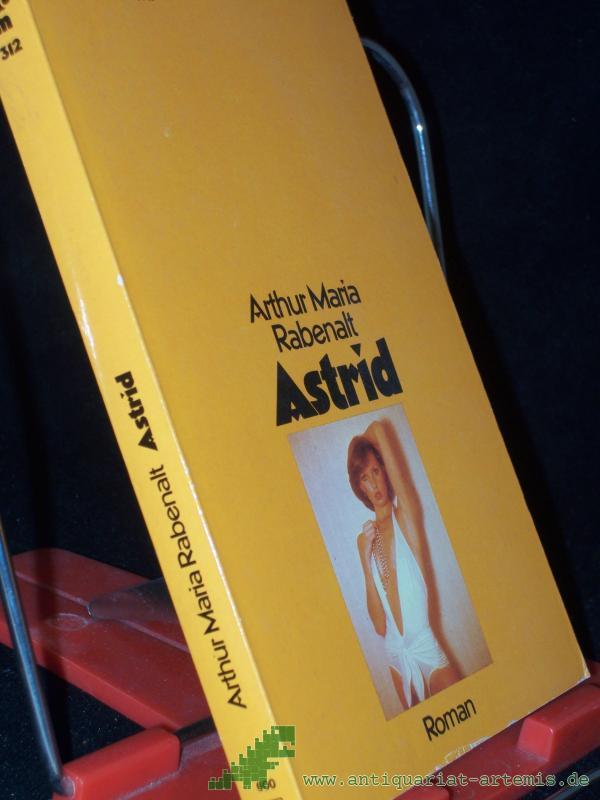 Product image 1 of the product “Astrid : Roman / Arthur Maria Rabenalt. [Hrsg.: Werner Heilmann] ”