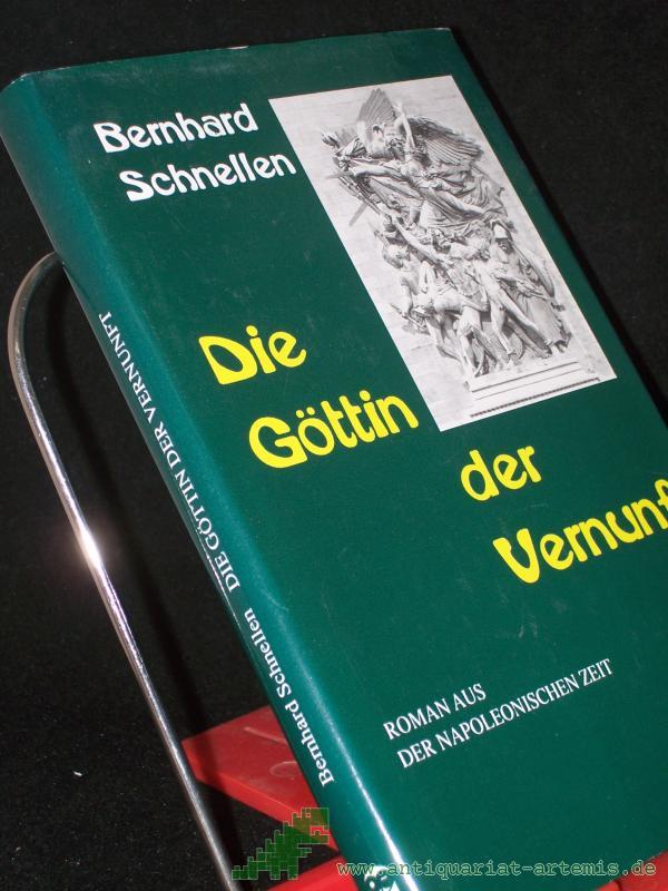Product image 1 of the product “Die Göttin der Vernunft : Roman aus der napoleonischen Zeit / Bernhard Schnellen ”