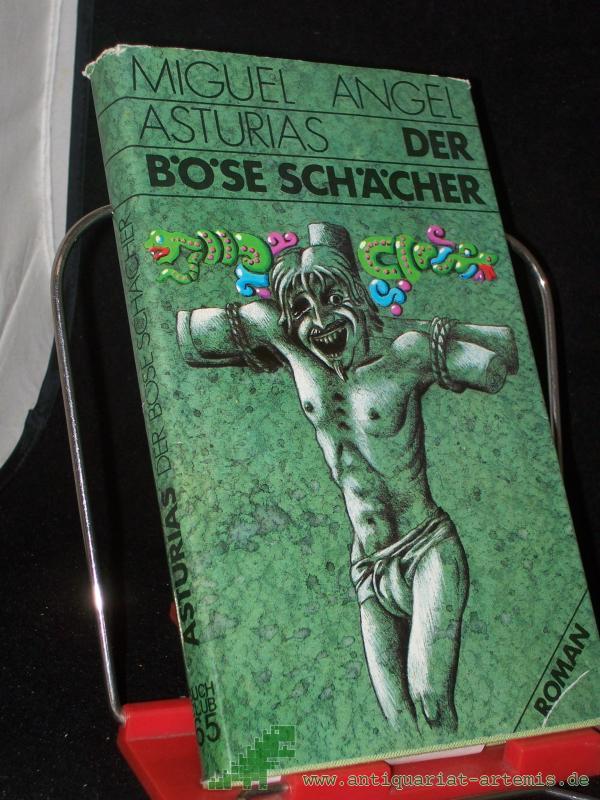 Product image 1 of the product “Der böse Schächer : Heldenlied d. grünen Anden ; Roman / Miguel Angel Asturias. Aus d. Span. von Ulrich Kunzmann ”