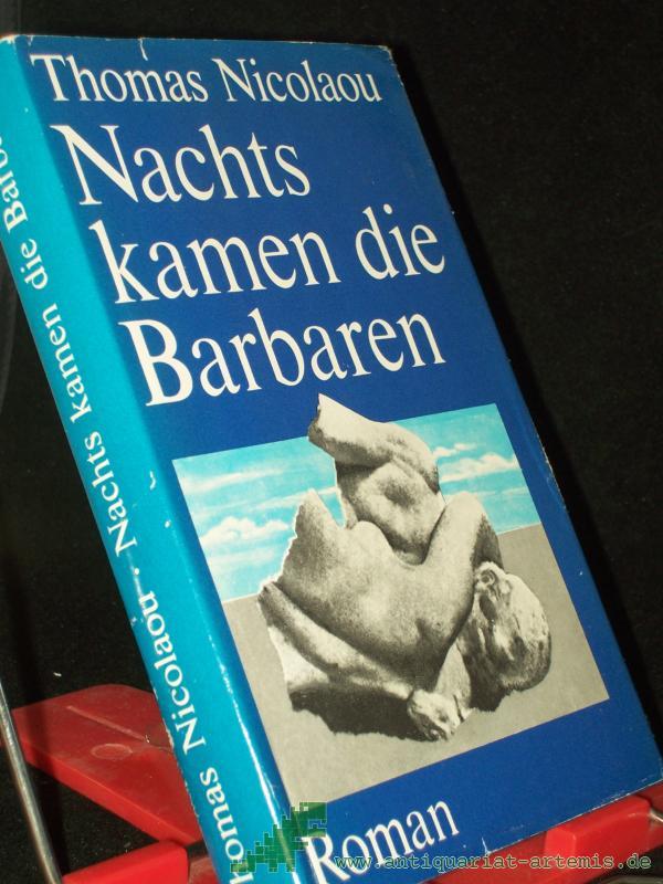 Product image 1 of the product “Nachts kamen die Barbaren : Roman / Thomas Nicolaou ”