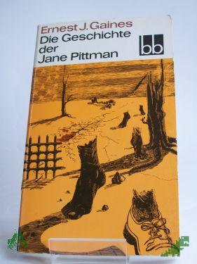 Product image 1 of the product “Die Geschichte der Jane Pittman / Ernest J. Gaines. Aus d. Amerikan. übers. von Kurt Heinrich Hansen ”