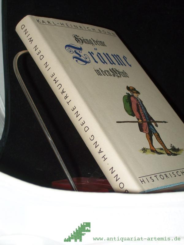 Product image 1 of the product “Häng deine Träume in den Wind : histor. Roman / Karl-Heinrich Bonn ”