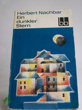 Product image 1 of the product “Ein dunkler Stern : Roman / Herbert Nachbar ”