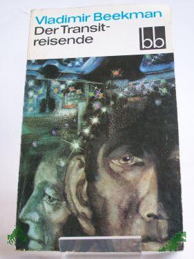 Product image 1 of the product “Der Transitreisende / Vladimir Beekman. Aus d. Russ. übers. von Günter Jäniche ”