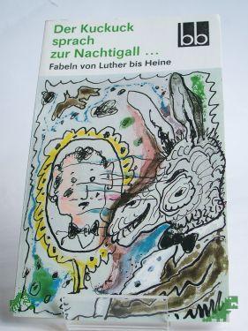 Artikelbild 1 des Artikels “Der Kuckuck sprach zur Nachtigall... : Fabeln von Luther bis Heine / ausgew. von Gabriele Drews “