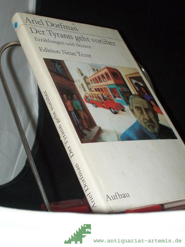 Product image 1 of the product “Der Tyrann geht vorüber : Erzählungen u. Skizzen / Ariel Dorfman. [Aus d. Span. übers. von Ursula Roth] ”