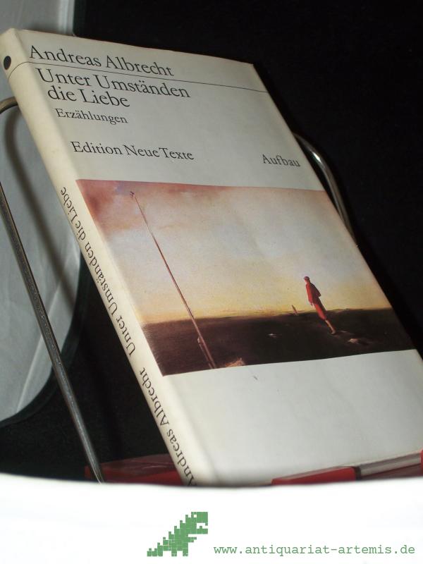 Product image 1 of the product “Unter Umständen die Liebe : Erzählungen / Andreas Albrecht ”