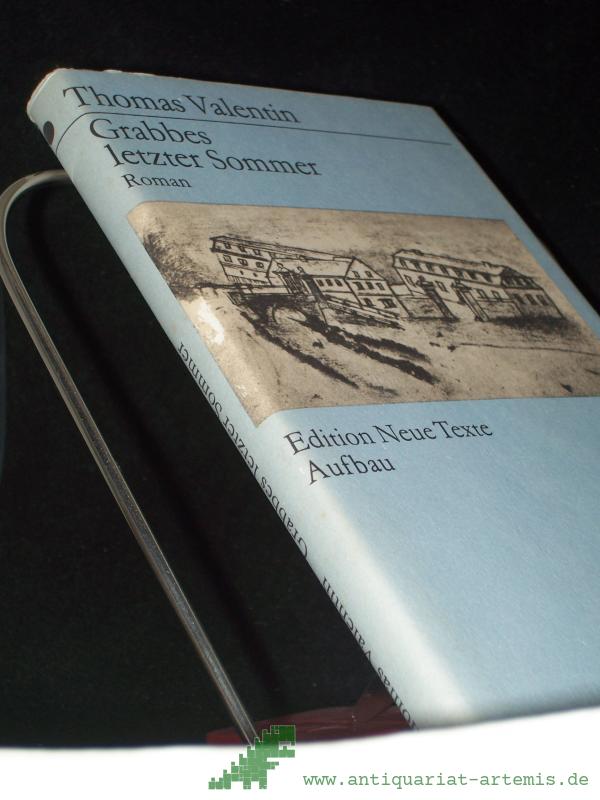 Product image 1 of the product “Grabbes letzter Sommer : Roman / Thomas Valentin. [Mit e. Nachsatz von Hans-Georg Werner] ”