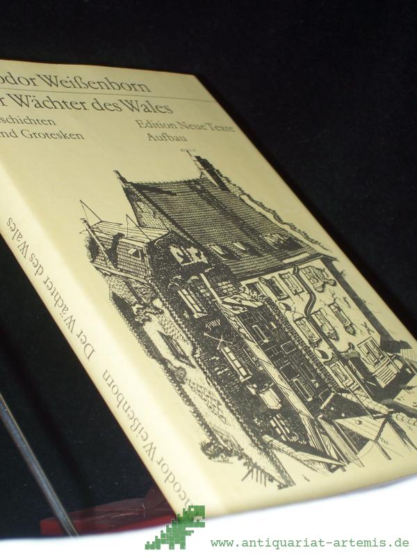 Product image 1 of the product “Der Wächter des Wales : Geschichten u. Grotesken / Theodor Weißenborn. [Mit e. Nachbemerkung von Kristian Schlosser] ”