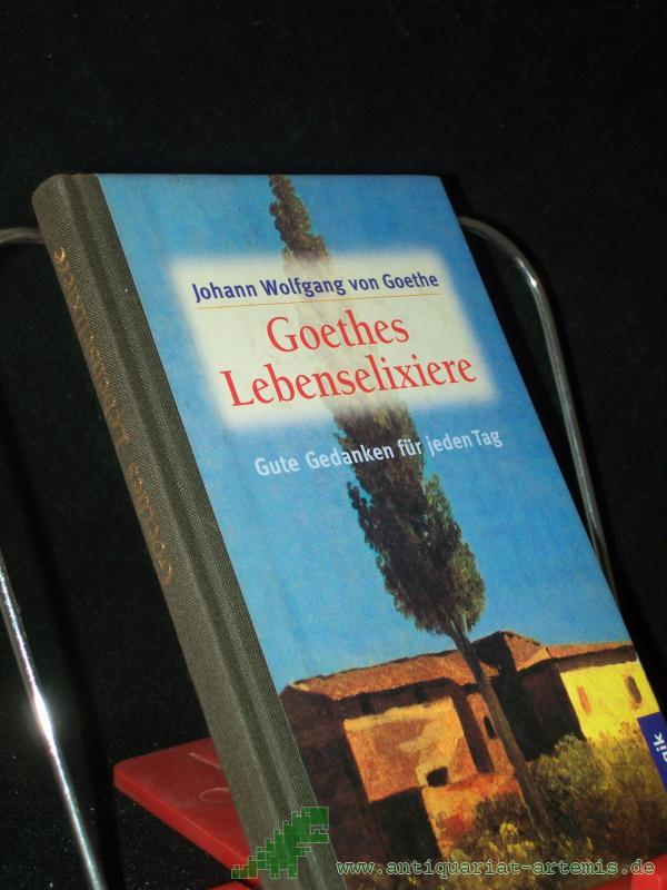 Artikelbild 1 des Artikels “[Lebenselixiere] Goethes Lebenselixiere : gute Gedanken für jeden Tag / Johann Wolfgang von Goethe. [Zsgest. von Christine Stecher] “