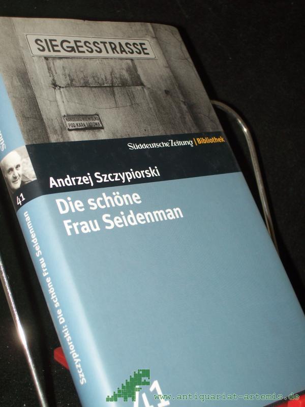 Product image 1 of the product “Die schöne Frau Seidenman : Roman / Andrzej Szczypiorski. Aus dem Poln. von Klaus Staemmler ”