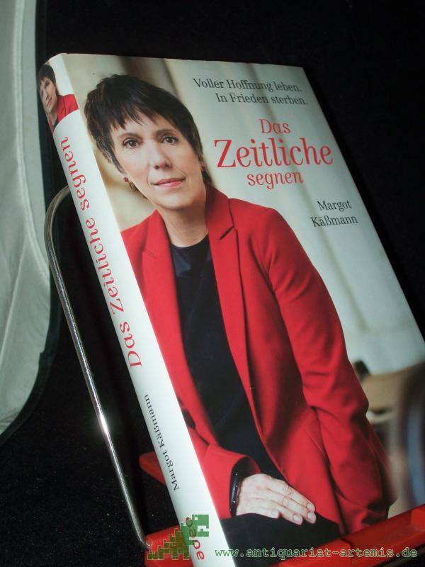 Product image 1 of the product “Das Zeitliche segnen : voller Hoffnung leben, in Frieden sterben / Margot Käßmann ”