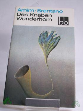 Product image 1 of the product “Des Knaben Wunderhorn : e. Ausw. / Ludwig Achim von Arnim ; Clemens Brentano. Ausgew. von Herbert Greiner-Mai u. Erika Weber ”