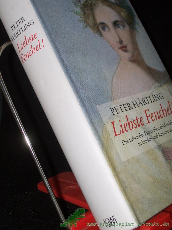 Artikelbild 1 des Artikels “Liebste Fenchel! : das Leben der Fanny Mendelssohn-Hensel erzählt in Etüden und Intermezzi / Peter Härtling “