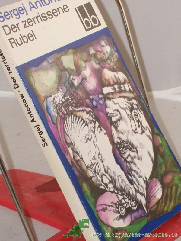 Product image 1 of the product “Der zerrissene Rubel / Sergej Antonow. Aus d. Russ. übers. von Gottfried Kirchner ”