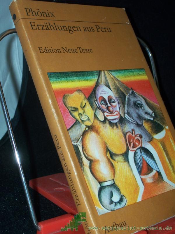 Product image 1 of the product “Phönix : Erzählungen aus Peru / [aus d. Span. übers. von Wolfgang A. Luchting. Mit e. Nachw. von Carlos Cerda, übers. von Christel Dobenecker] ”