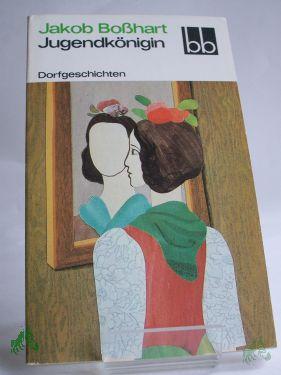 Artikelbild 1 des Artikels “Jugendkönigin : Dorfgeschichten / Jakob Bosshart. Ausgew. von Wulf Kirsten “
