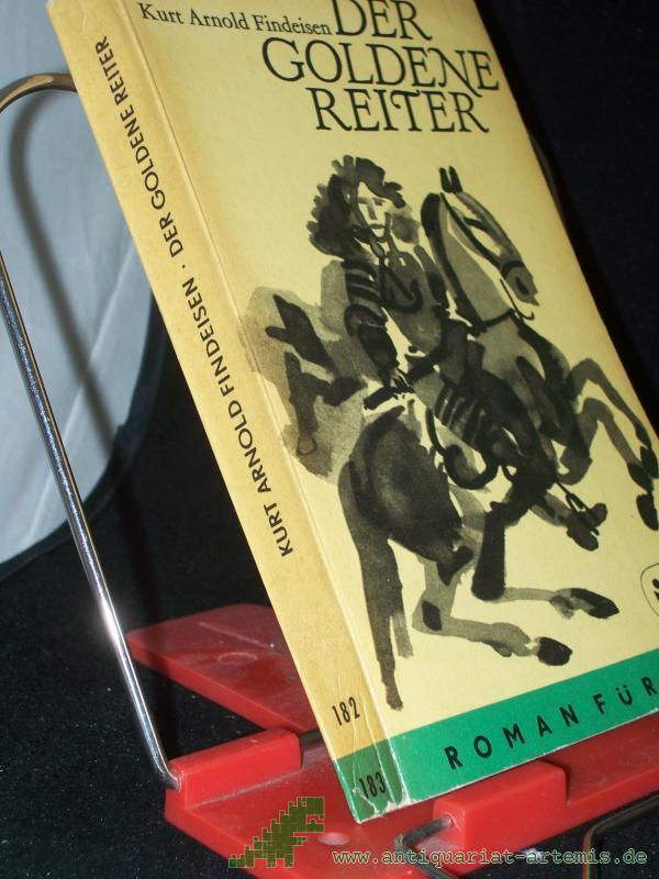 Artikelbild 1 des Artikels “Der goldene Reiter [und sein Verhängnis] : Eine Roman-Chronik aus d. Tagen d. Barock / Kurt Arnold Findeisen “