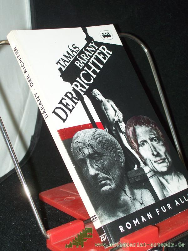 Product image 1 of the product “Der Richter : histor. Roman um Julius Caesar / Tamas Barany. [Aus d. Ungar. u. mit e. Nachbemerkung von Almos Csongár] ”