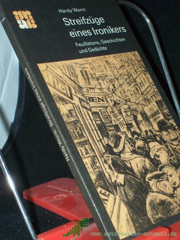 Artikelbild 1 des Artikels “Streifzüge eines Ironikers : Feuilletons, Geschichten u. Gedichte / Hardy Worm “