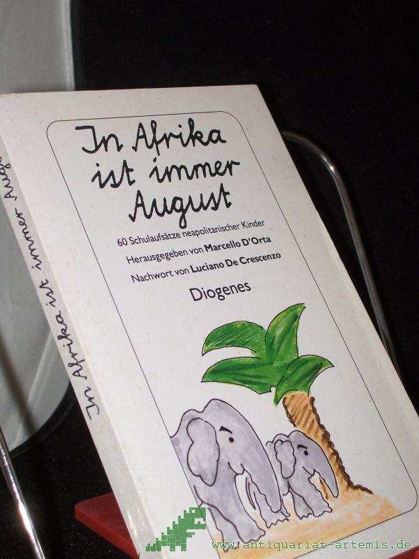 Artikelbild 1 des Artikels “In Afrika ist immer August : sechzig Schulaufsätze neapolitanischer Kinder / hrsg. von Marcello D'Orta. Mit einem Nachw. von Luciano De Creszenzo. Aus dem Ital. von Linde Birk “