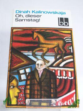 Artikelbild 1 des Artikels “Oh, dieser Samstag! / Dinah Kalinowskaja. Dt. von Hilde Angarowa “