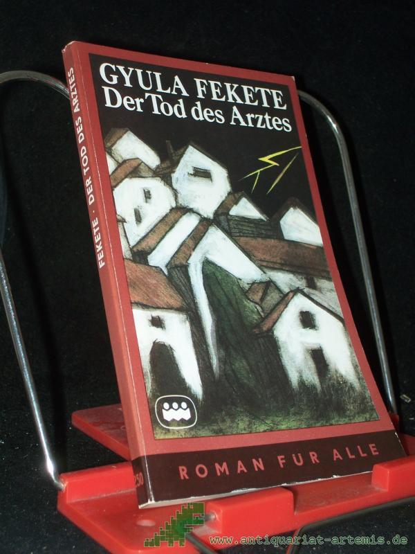 Product image 1 of the product “Der Tod des Arztes / Gyula Fekete. [Aus d. Ungar. von Georg Harmat] ”