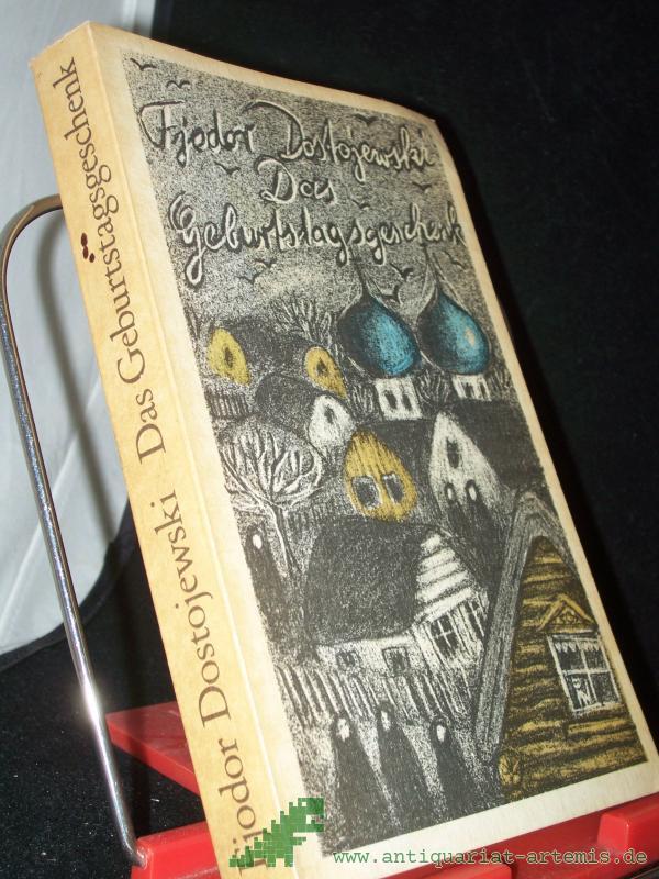 Product image 1 of the product “Das Geburtstagsgeschenk : e. Ausw. / Fjodor Dostojewski. Ill. von Norbert Pohl. [Textred. u. Kommentar: Ulrike Hirschberg] ”