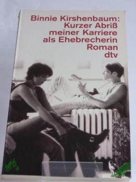 Product image 1 of the product “Kurzer Abriss meiner Karriere als Ehebrecherin : Roman / Binnie Kirshenbaum. Dt. von Barbara Ostrop ”