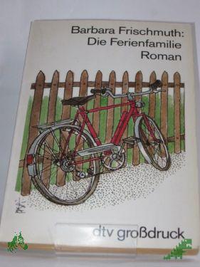 Artikelbild 1 des Artikels “Die Ferienfamilie : Roman / Barbara Frischmuth “