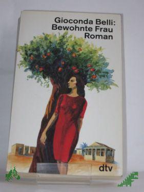 Product image 1 of the product “Bewohnte Frau : Roman / Gioconda Belli. Aus dem nicaraguanischen Span. von Lutz Kliche ”