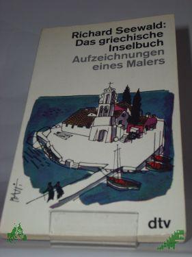 Product image 1 of the product “Das griechische Inselbuch : Aufzeichn. e. Malers / Richard Seewald ”