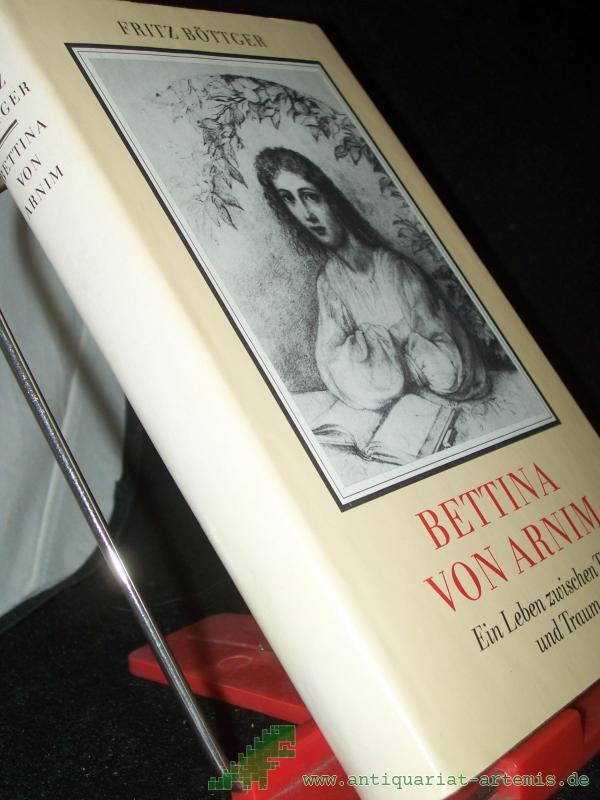 Product image 1 of the product “Bettina von Arnim : e. Leben zwischen Tag u. Traum / Fritz Böttger ”