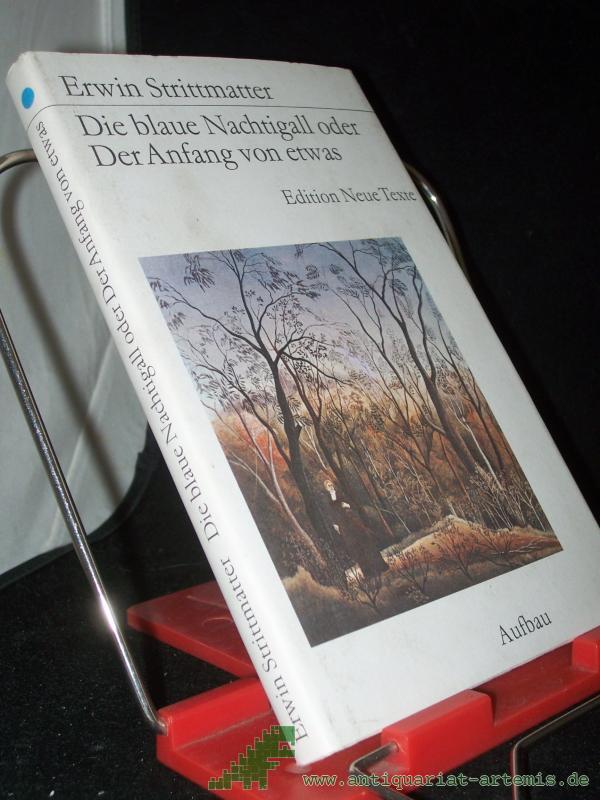 Product image 1 of the product “Die blaue Nachtigall oder der Anfang von etwas / Erwin Strittmatter ”