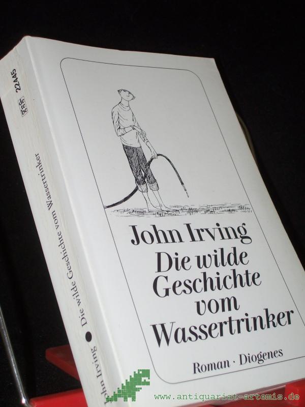Product image 1 of the product “Die wilde Geschichte vom Wassertrinker : Roman / John Irving. Aus dem Amerikan. von Edith Nerke und Jürgen Bauer ”