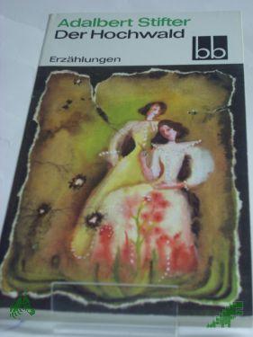 Artikelbild 1 des Artikels “Der Hochwald : Erzählungen / Adalbert Stifter. Ausgew. von Jürgen Jahn “