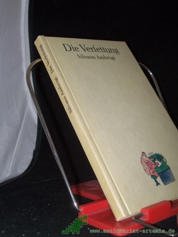 Product image 1 of the product “Die Verfettung / Silvano Ambrogi. Aus d. Ital. von Joachim Meinert ”