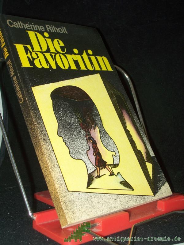 Product image 1 of the product “Die Favoritin / Cathérine Rihoit. [Ins Dt. übertr. von Eva Schewe] ”