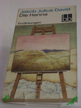Product image 1 of the product “Die Hanna : Erzählungen / Jakob Julius David. Ausw. Peter Goldammer ”