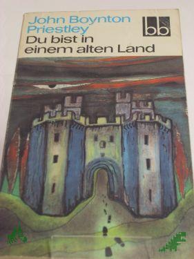 Product image 1 of the product “Du bist in einem alten Land / John Boynton Priestley. Aus d. Engl. übers. von Ernst Larsen ”