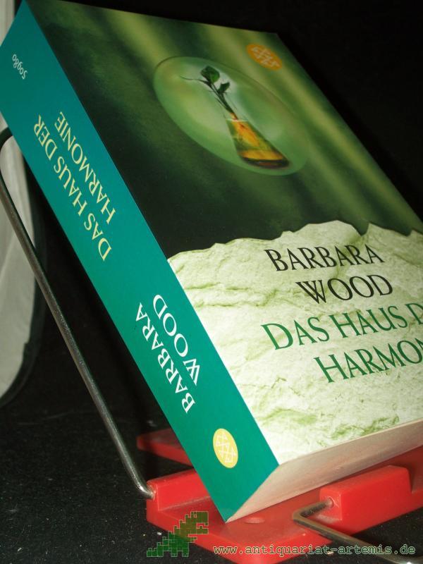 Product image 1 of the product “Das Haus der Harmonie : Roman / Barbara Wood. Aus dem Amerikan. von Verena C. Harksen ”