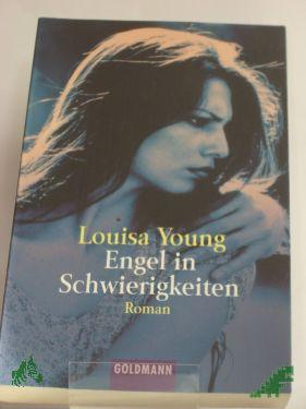Product image 1 of the product “Engel in Schwierigkeiten : Roman / Louisa Young. Aus dem Engl. von Eva Malsch ”