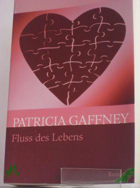 Product image 1 of the product “Fluss des Lebens : Roman / Patricia Gaffney. Aus dem Amerikan. von Caroline Einhäupl ”