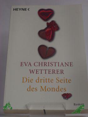 Product image 1 of the product “Die dritte Seite des Mondes : Roman / Eva-Christiane Wetterer ”